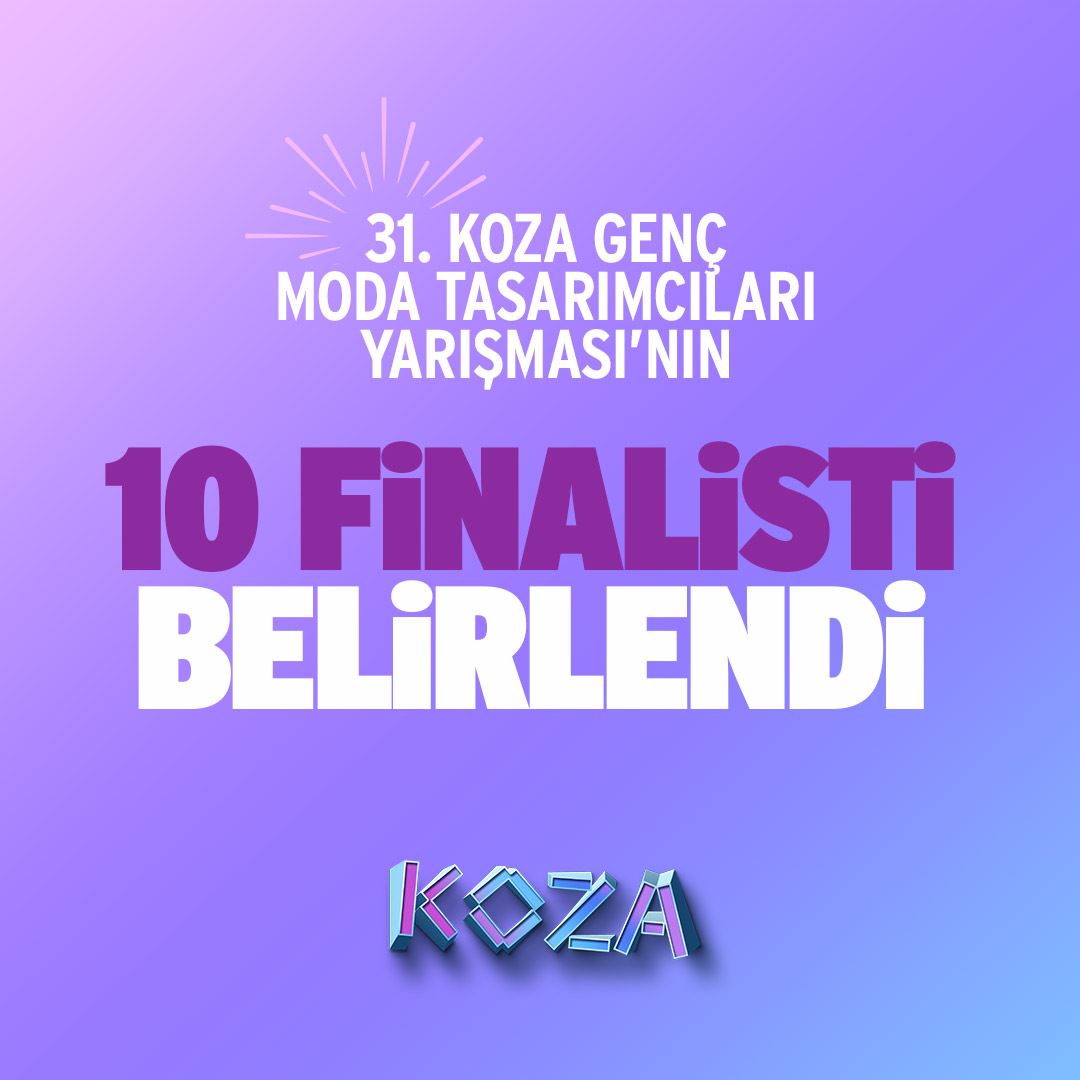 31. Koza Genç Moda Tasarımcıları Yarışmasının 10 Finalisti Belirlendi!